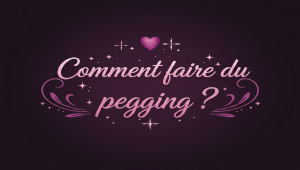 Comment faire du pegging ? Guide simple pour débutants