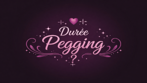 Illustration de la durée pegging et du temps d’une séance selon le rythme et le confort