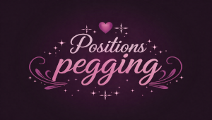 positions pegging contrôle mouvements rythme confort
