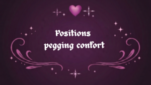 Positions pegging confort pour une expérience agréable et progressive