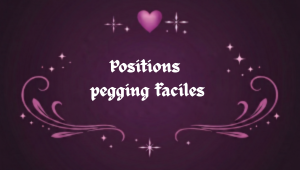 Positions pegging faciles pour une expérience simple et confortable