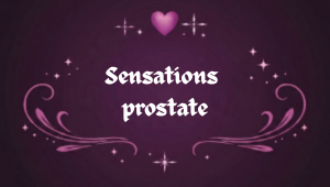 Sensations prostate et ressenti