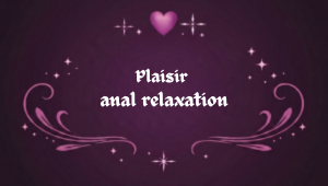 Personne explorant le plaisir anal relaxation avec une approche progressive et détendue